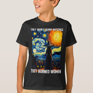 Sie verbrannten Hexen und verbrannten Frauen Fraue T-Shirt
