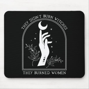 Sie verbrannten keine Hexen, die sie verbrannten F Mousepad