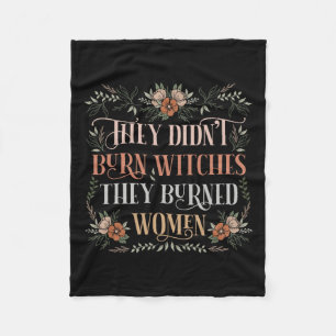 Sie verbrannten keine Hexen, sie verbrannten Fraue Fleecedecke