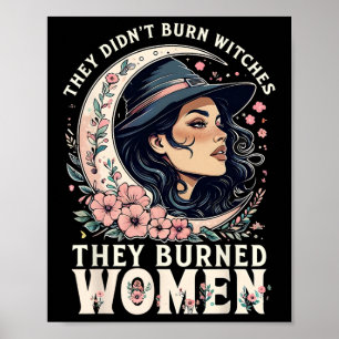 Sie verbrannten keine Hexen, sie verbrannten Fraue Poster