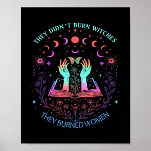 Sie verbrannten keine Hexen, sie verbrannten Fraue Poster