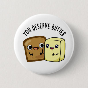 Sie verdienen Butter Funny Food Puff Button