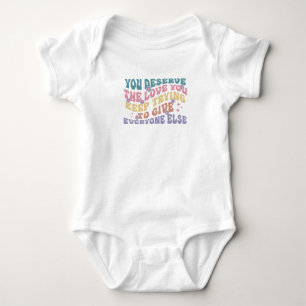 Sie verdienen die Liebe, die Sie geben Baby Strampler