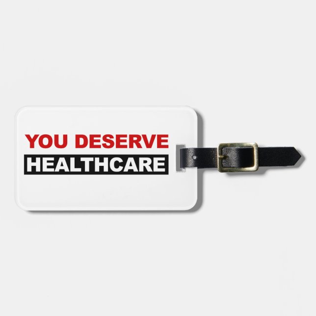 Sie verdienen Gesundheitsversorgung Gepäckanhänger (Vorderseite horizontal)
