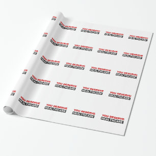 Sie verdienen Gesundheitsversorgung Geschenkpapier