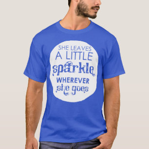 Sie verlasse ein bisschen funkelnd, wohin sie auch T-Shirt