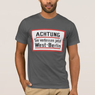 Sie verlassen jetzt Westberlin, Deutschland T-Shirt