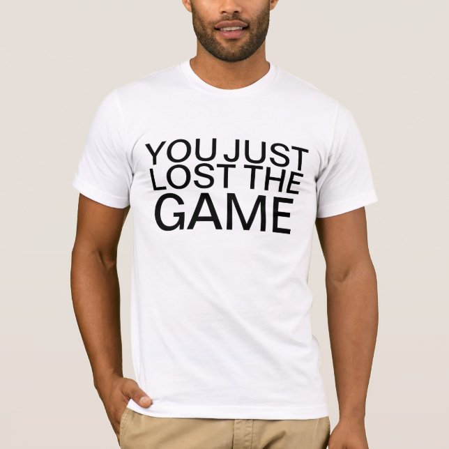 Sie verloren gerade das Spiel-Shirt T-Shirt (Vorderseite)
