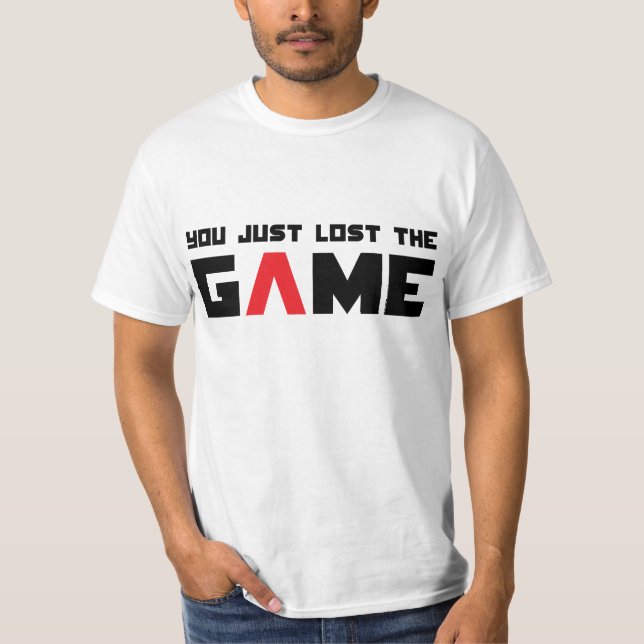 Sie verloren gerade das Spiel T-Shirt (Vorderseite)