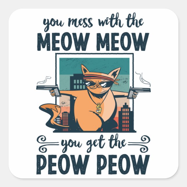 Sie vermasseln mit Meow Meow Sie bekommen die Peow Quadratischer Aufkleber (Vorderseite)