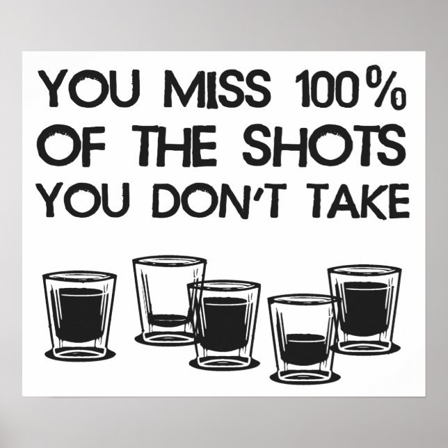 Sie verpassen 100% der Shots, die Sie nicht nehmen Poster (Vorne)