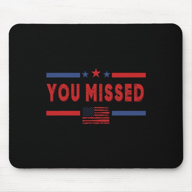 Sie verpassten den Schuss Republikanischer Pro Don Mousepad (Vorne)