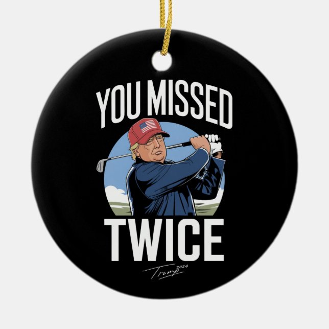 Sie verpassten zweimal Golf 2024 Abstimmung Trump  Keramik Ornament (Vorne)