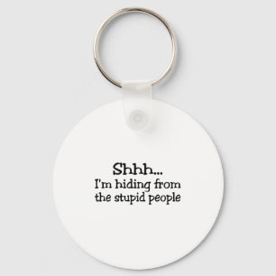 Sie versteckt sich vor den Dummköpfen Schlüsselanhänger