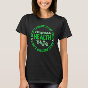 Sie verstehen nicht, wie die psychische Gesundheit T-Shirt
