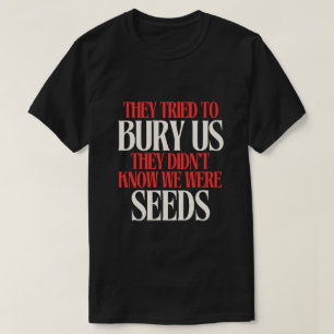 Sie versuchten uns zu begraben T-Shirt