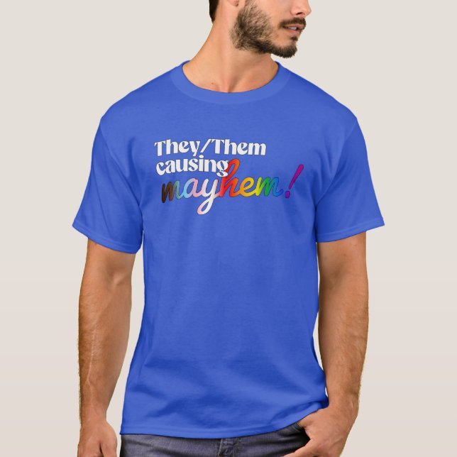 Sie verursachen Chaos T-Shirt (Vorderseite)
