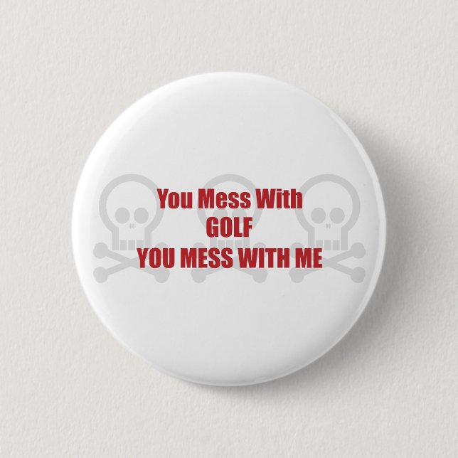 Sie verwirren mit Golf, das Sie mit mir verwirren Button (Vorderseite)