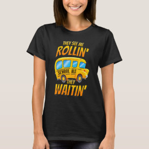 Sie Waitin Schulbusfahrer sehen mich Rolli T-Shirt