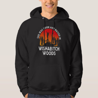Sie war Geboren und wuchs in der Wishabitch Woods Hoodie