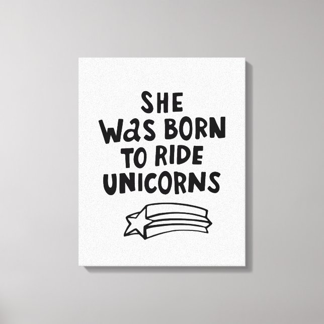 Sie war Geboren, Unicorns zu fahren Leinwanddruck (Vorderseite)