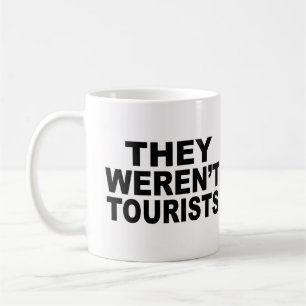 Sie waren keine Touristen Kaffeetasse