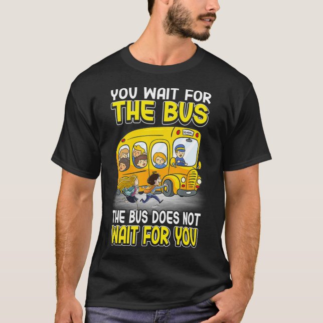 Sie warten, bis der Bus nicht auf den Schulbus war T-Shirt (Vorderseite)