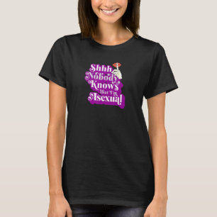 Sie weiß nicht, dass ich asexual bin stolz Kunst T-Shirt