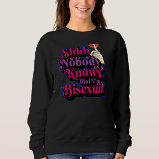 Sie weiß niemand, dass ich bisexuell Niedlich bin. Sweatshirt