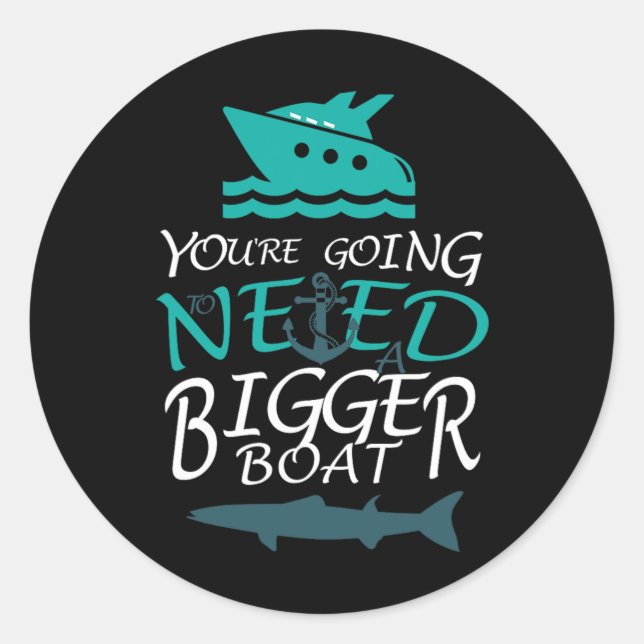 Sie werden ein größeres Boot-Party brauchen Runder Aufkleber (Vorderseite)