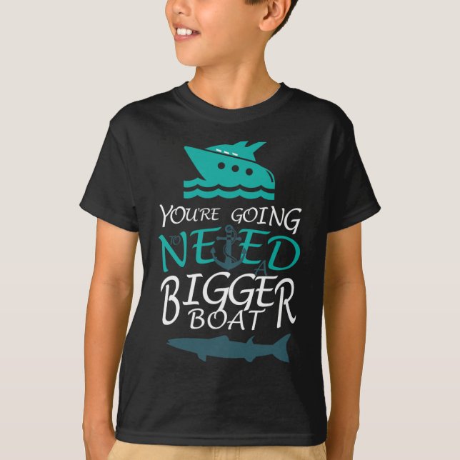 Sie werden ein größeres Boot-Party brauchen T-Shirt (Vorderseite)
