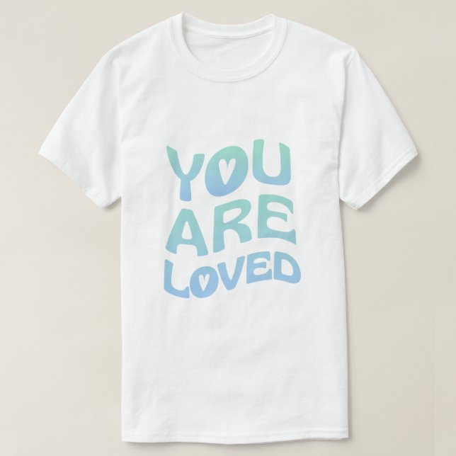 Sie werden geliebt T-Shirt (Design vorne)