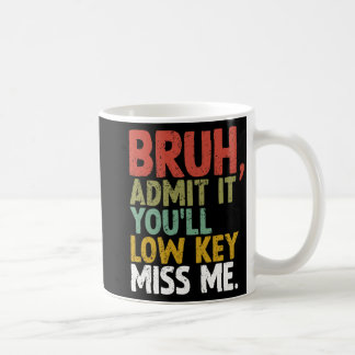 Sie werden Miss Me Bruh mit einem kleinen Schlüsse Kaffeetasse