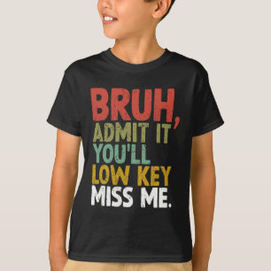Sie werden Miss Me Bruh mit einem kleinen Schlüsse T-Shirt