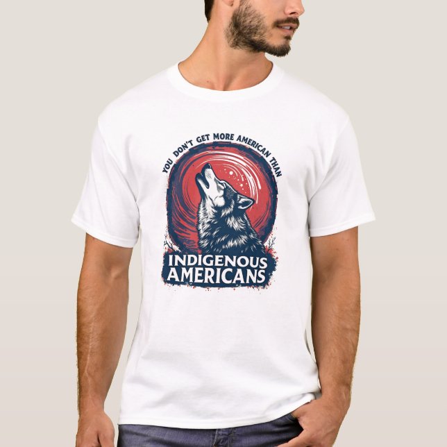 Sie werden nicht amerikanischer als indigene Ameri T-Shirt (Vorderseite)