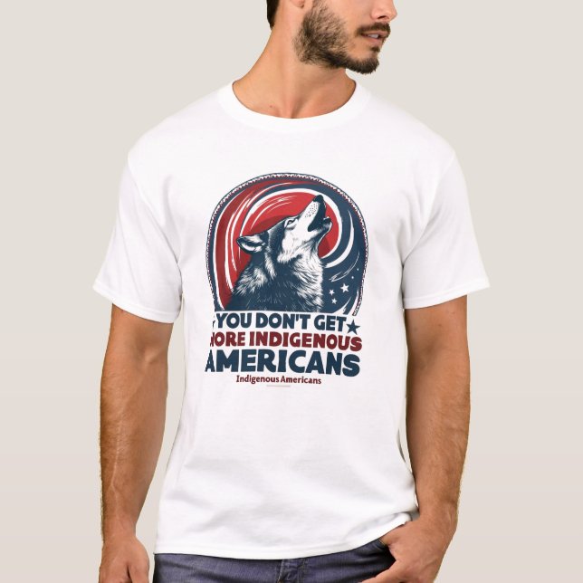 Sie werden nicht amerikanischer als indigene Ameri T-Shirt (Vorderseite)
