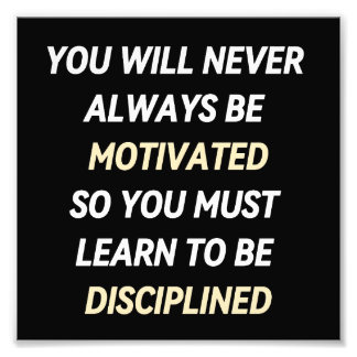 SIE WERDEN NIE IMMER MOTIVIERT SEIN, SODASS SIE GE FOTODRUCK