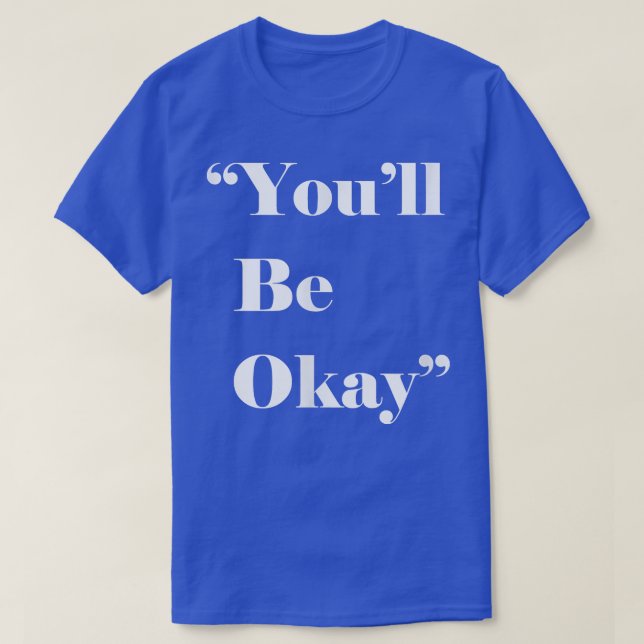 Sie werden okay sein, Motivation, Hoffnung T-Shirt (Design vorne)