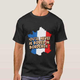 Sie werden sich nie in Bordeaux Ferien Reisenden l T-Shirt