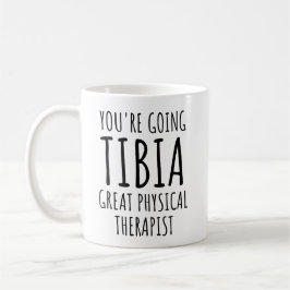 Sie werden Tibia großartigen Physiotherapeuten Kaffeetasse