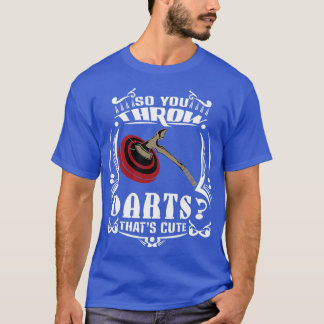 Sie werfen also Darts Huh diesen Niedlichen Ax, de T-Shirt