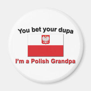 Sie wetten Ihr dupa, das ich ein polnischer Magnet