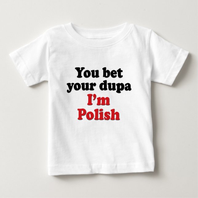 Sie wetten Ihr Dupa, das ich polnisch bin Baby T-shirt (Vorderseite)