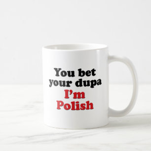 Sie wetten Ihr Dupa, das ich polnisch bin Tasse