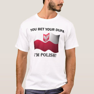 "Sie wetten Ihr dupa, das ich polnischer" T - T-Shirt