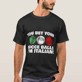 Sie wetten Ihre Bocce Balls Ich bin Italiener T-Shirt