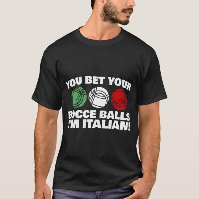 Sie wetten Ihre Bocce Balls Ich bin Italiener T-Shirt (Vorderseite)