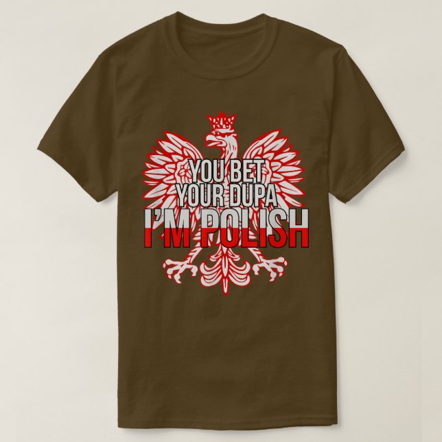 SIE WETTEN IHRE DUPA I BIN POLNISCHER Funny Polen  T-Shirt (Design vorne)