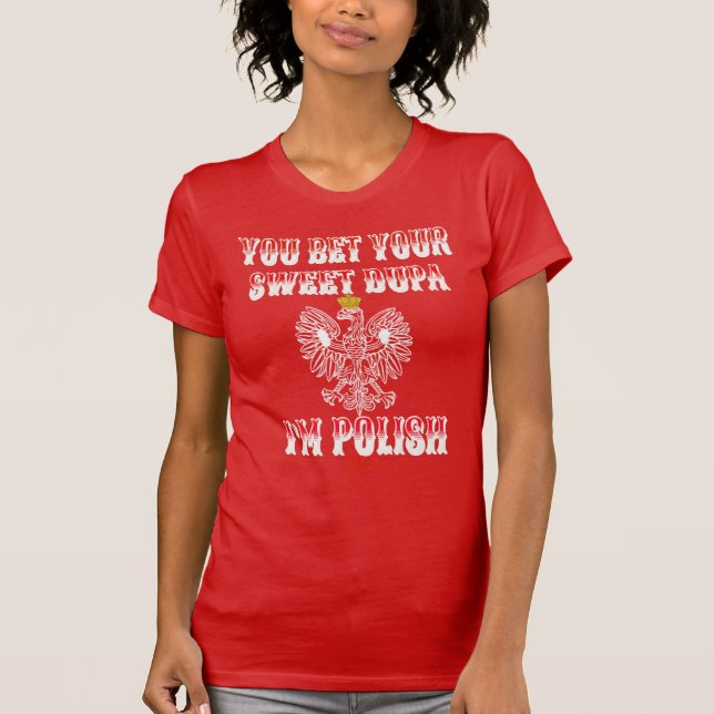 SIE WETTEN IHREN SCHNELLEN DUPA I BIN POLNISCHER T T-Shirt (Vorderseite)