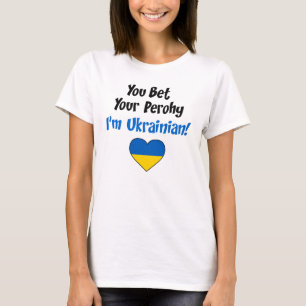 Sie wetteten Ihre Perohy Ich bin Ukrainerin T-Shirt
